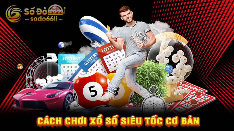cách chơi xổ số siêu tốc cơ bản