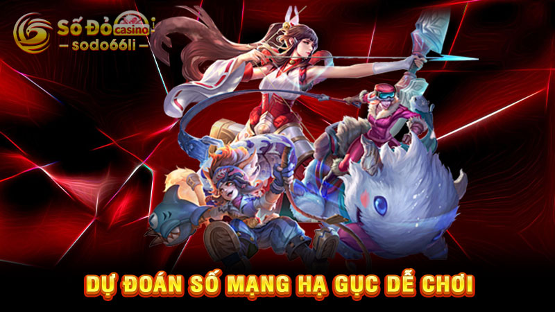 dự đoán số mạng hạ gục dễ chơi