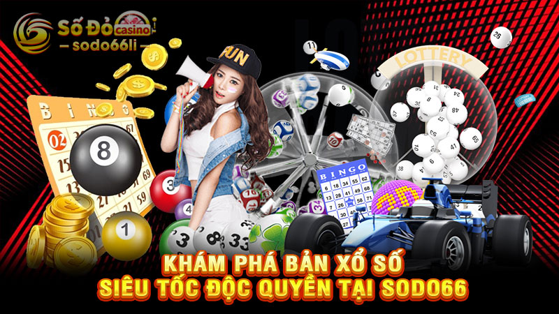 khám phá bản xổ số siêu tốc độc quyền tại sodo66