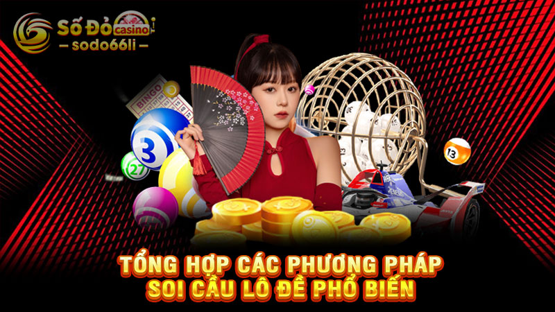 tổng hợp các phương pháp soi cầu lô đề phổ biến